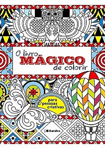 O Livro Mágico de Colorir - Para Pessoas Criativas