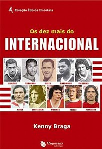 Os Dez Mais do Internacional - Coleção Ídolos Imortais