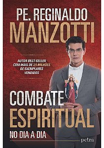 Combate Espiritual: No Dia a Dia - Padre Reginaldo Manzotti