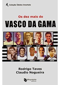 Os Dez Mais do Vasco da Gama - Coleção Ídolos Imortais