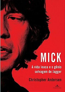 Mick - A vida louca e o gênio selvagem de Jagger