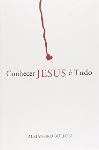 Conhecer Jesus É Tudo