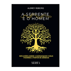 A Serpente e o Homem - Aldrey Ribeiro