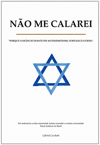 Não Me Calarei - "Porque o Silêncio Diante do Antissemitismo, Fortalece o Ódio".