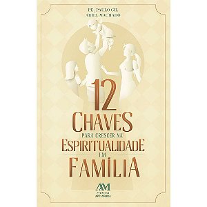 Livro 12 Chaves para crescer na Espiritualidade em Família