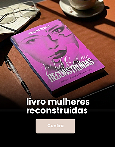 MULHERES RECONSTRUÍDAS