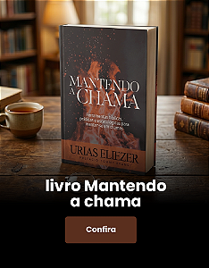 MANTENDO A CHAMA - URIAS ELIEZER
