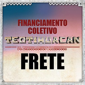 Frete Finaciamento Coletivo - Teotihuacan
