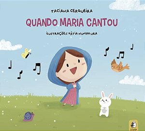 Quando Maria Cantou - Livro infantil com história Bíblica e narrativa rimada.
