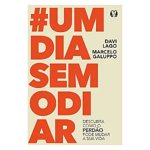 Livro - Um Dia Sem Odiar - Davi Lago e Marcelo Galuppo