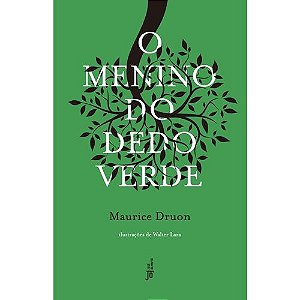 O Menino do Dedo Verde – Maurice Druon – Editora José Olympio