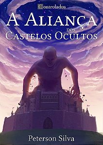 Série Controlados: Vol I - A Aliança dos Castelos Ocultos
