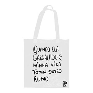 Bolsa Sacola Ecobag - Quando ela gargalhou minha vida tomou outro rumo.