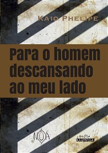 Para o Homem Descansando ao Meu Lado (Kaio Phelipe)