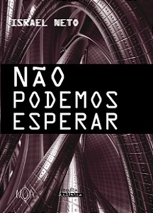 Não Podemos Esperar (Israel Neto)