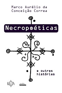 Necropoéticas e Outras Histórias (Marco Aurélio da Conceição Correa)