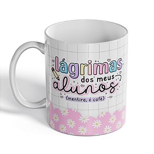 Caneca Lágrimas dos Meus Alunos