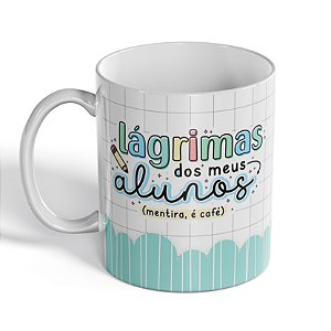 Caneca Lágrimas dos Meus Alunos v2