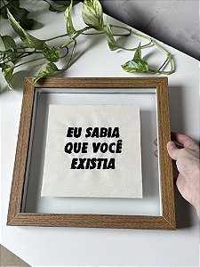 Quadro Eu sabia que você existia