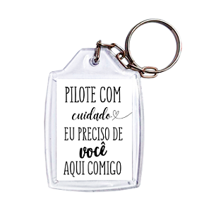 Chaveiro 3x4 - Pilota com cuidado eu preciso de você aqui comigo