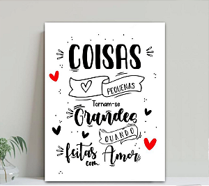 Quadro decorativo coisas pequenas tornam-se grandes quando feitas com amor