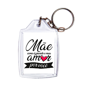 Chaveiro Personalizado Dia das Mães - Mãe como é grande meu amorr por você