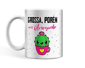 Caneca Personalizada Grossa, Porém um Amorzinho