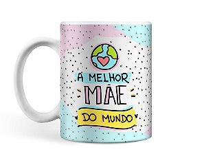 Caneca Personalizada A Melhor Mãe do Mundo