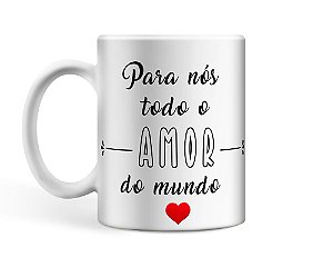 Caneca Personalizada Para nós todo o amor do mundo