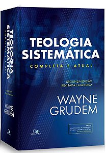 Teologia Sistemática (GRUDEM): 2ª Ed. revisada e ampliada