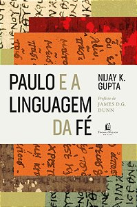 Paulo e a Linguagem da Fé | Nijay K. Gupta