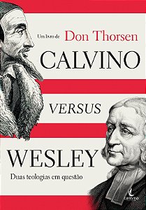 Calvino versus Wesley – Don Thorsen
