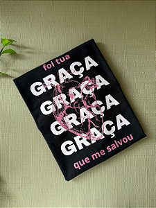 T-SHIRT DTF FOI TUA GRAÇA QUE ME SALVOU - PRETO