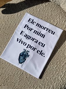 T-SHIRT DTF ELE MORREU POR MIM - BRANCO