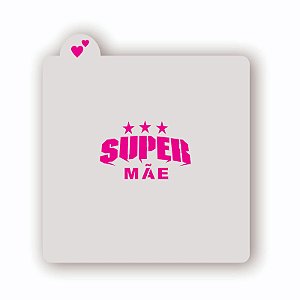 Estêncil Super Mãe