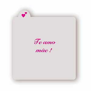 Estêncil Te Amo Mãe!