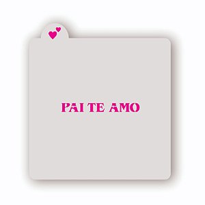 Estêncil Pai te amo B