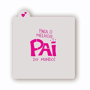 Estêncil Para o melhor pai do mundo  B