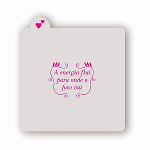 Estêncil A energia flui para onde o foco vai