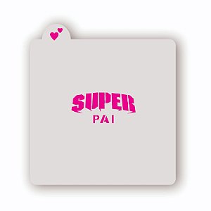 Estêncil Super Pai B