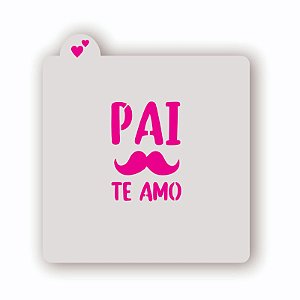 Estêncil Pai Te Amo Bigode