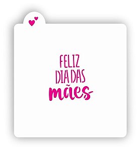 Estêncil Frase Feliz dia das mães