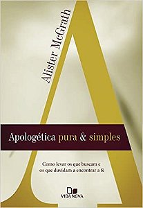 Apologética Pura e Simples | Alister Mcgrath
