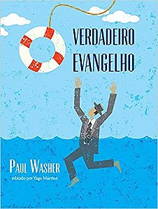 O Verdadeiro Evangelho | Paul Washer
