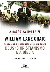 A Razão da Nossa Fé | William Lane Craig