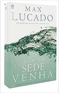 Quem Tem Sede Venha | Max Lucado