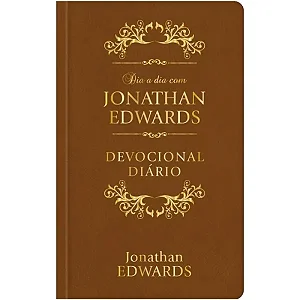 Dia A Dia Com Jonathan Edwards | Devocional Diário | Versão Luxo