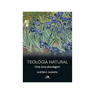 Teologia Natural | Alister E. Mcgrath