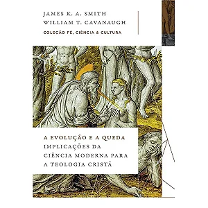 A Evolução e a Queda | James K. A. Smith