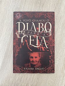 A Vovó Chamou o Diabo para a Ceia - Juliana Daglio